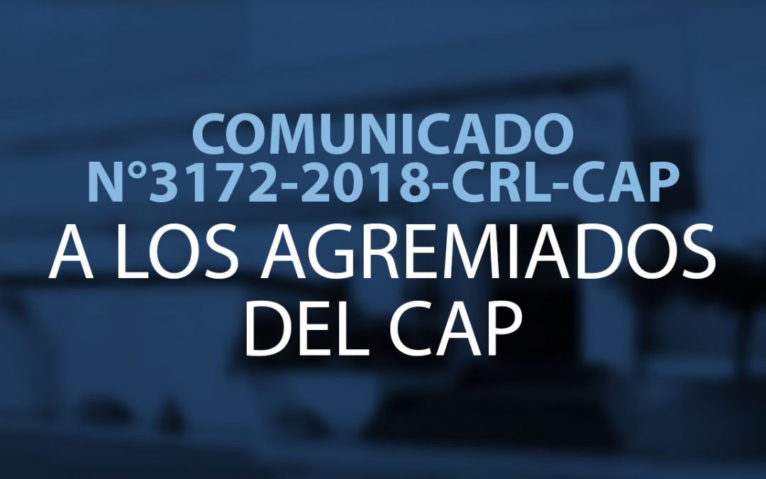 COMUNICADO N°372-2018-CRL-CAP |  A LOS AGREMIADOS DEL CAP