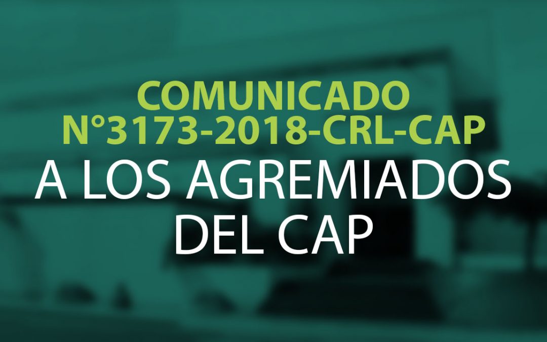 COMUNICADO N°373-2018-CRL-CAP |  A LOS AGREMIADOS DEL CAP