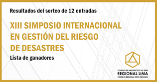 RESULTADOS DEL SORTEO DE 12 ENTRADAS: XIII SIMPOSIO INTERNACIONAL EN GESTIÓN DEL RIESGO DE DESASTRES | NotiCAPLima 109-2019