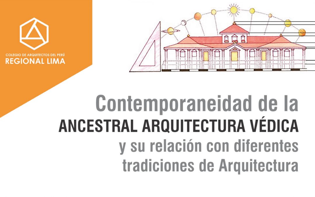 Contemporaneidad de la ANCESTRAL ARQUITECTURA VEDICA y su relación con diferentes tradiciones de Arquitectura