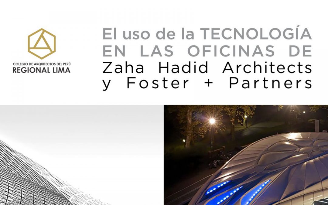 Miércoles de Historia “El uso de la tecnología en las oficinas de Zaha Hadid Architects y Foster + Partners” | NotiCAPLima 249-2020