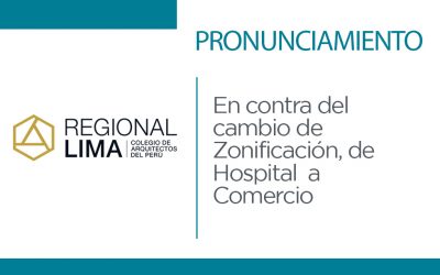 Pronunciamiento de la Regional Lima del Colegio de Arquitectos del Perú en Contra del Cambio de Zonificación de Hospital a Comercio | NotiCAPLima 061-2021