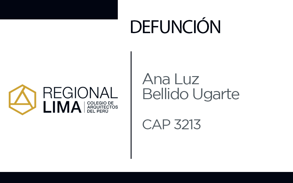 Defunción:  Arq. Ana Luz Bellido Ugarte CAP 3213