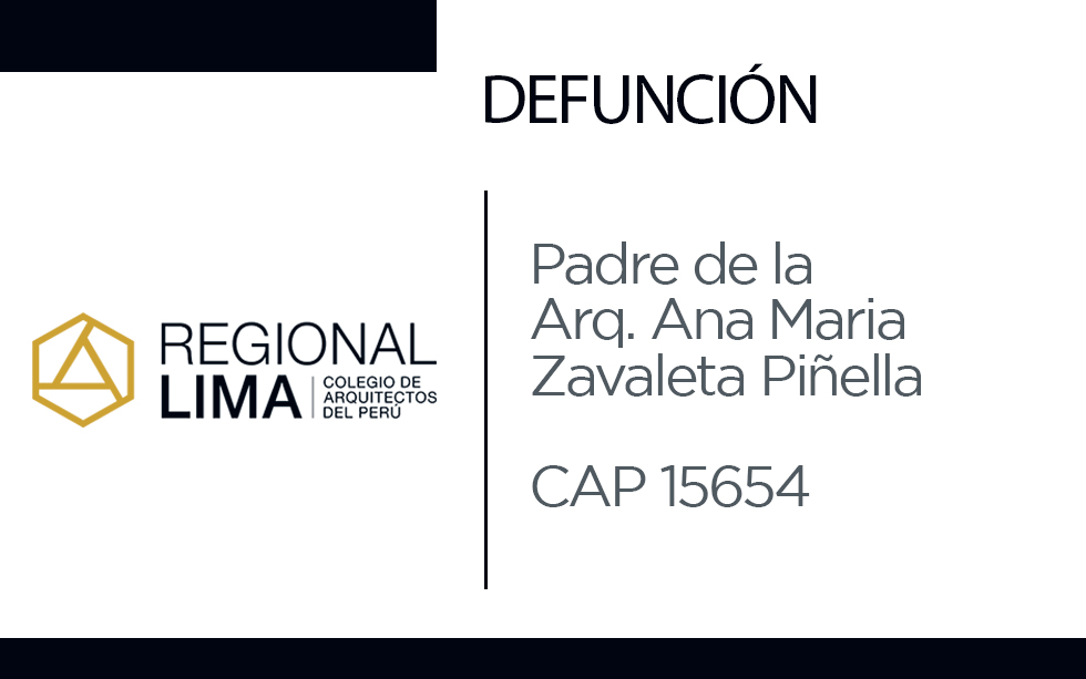 Defunción: Padre de la Arq. Ana María Zavaleta Piñella CAP 15654