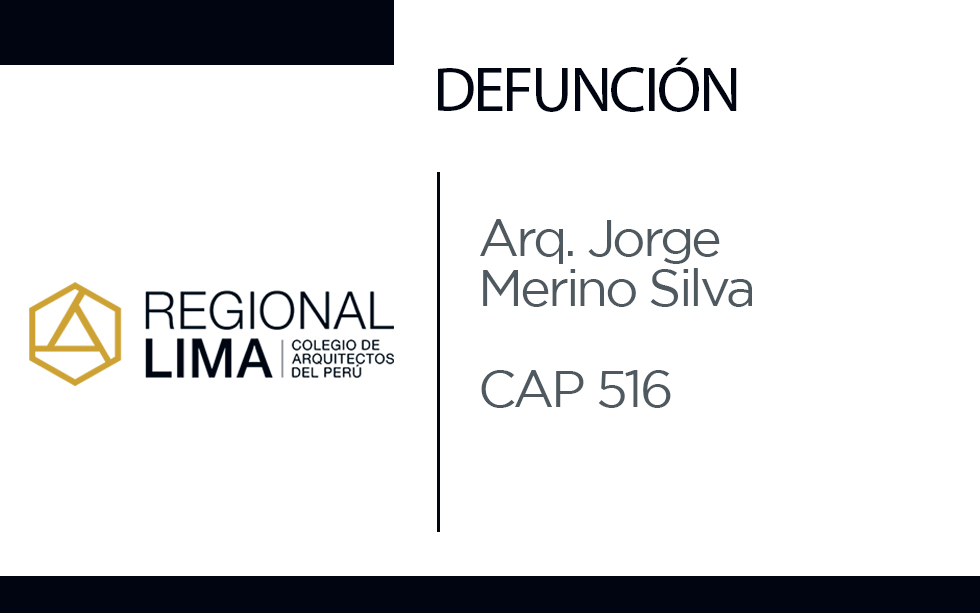 Defunción: Arq. Jorge Merino Silva CAP 516