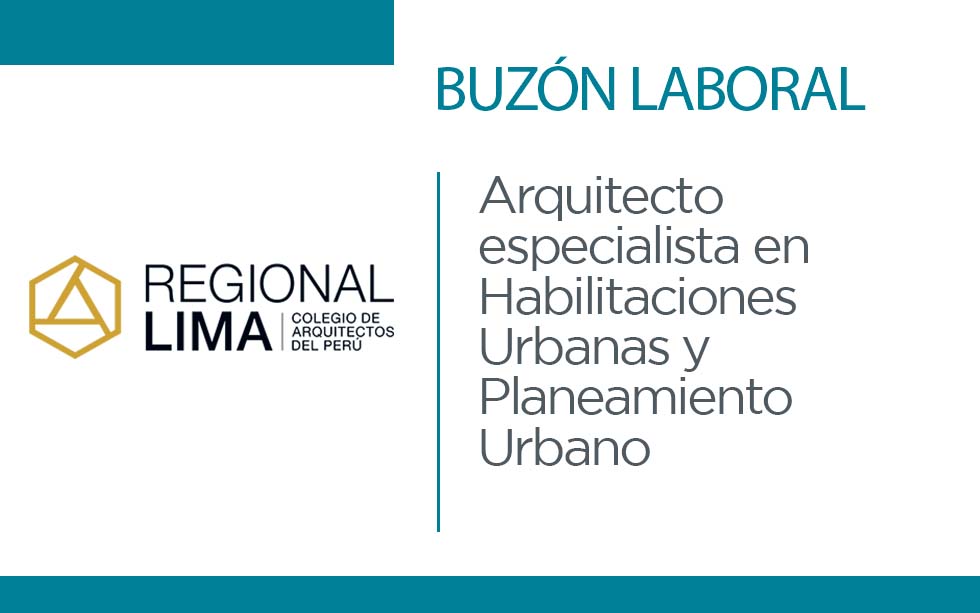 Oportunidad Laboral | Arquitecto especialista en Habilitaciones Urbanas y Planeamiento Urbano | NotiCAPLima 244-2021