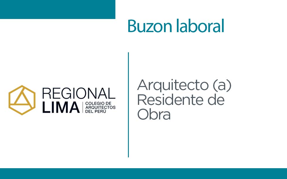 Buzón Laboral: Arquitecto (a) Residente de Obra | NotiCAPLima 007-2022