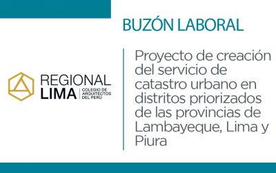 Buzón laboral: Proyecto de creación del servicio de catastro urbano en distritos priorizados de las provincias de Lambayeque, Lima y Piura | NotiCAPLima 018-2022