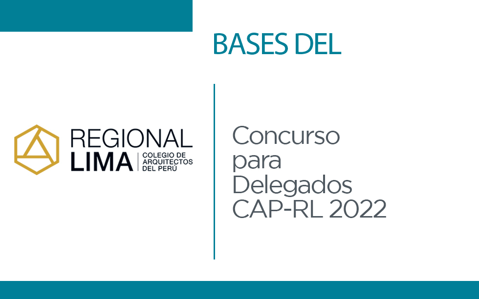 Bases Concurso de Delegados CAP-RL 2022  | NotiCAPLima 092 – 2022