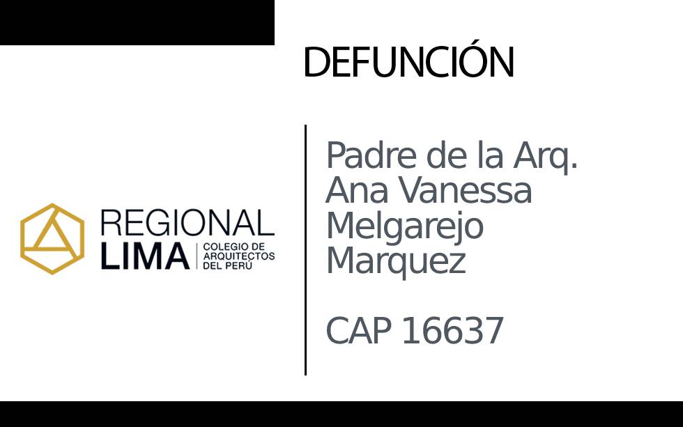 Defunción: Padre de la Arq. Ana Vanessa Melgarejo Marquez CAP 16637 | NotiCAPLima 182 – 2022