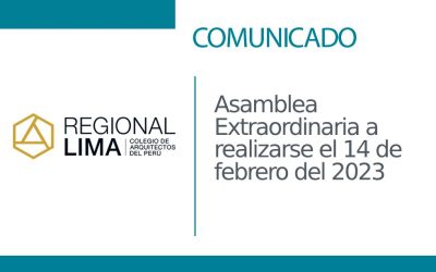 Comunicado: Asamblea Extraordinaria a realizarse el 14 de febrero del 2023  | NotiCAPLima 037 – 2023