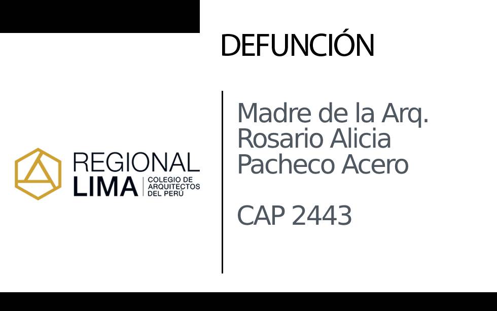 Defunción: Madre de la Arq. Rosario Alicia Pacheco Acero CAP 2443 | NotiCAPLima 036 – 2023