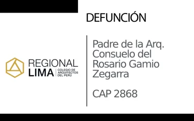 Defunción: Padre de la Arq. Consuelo del Rosario Gamio Zegarra CAP 2868 y abuelo de la Arq. Ana Lucia Rodríguez Gamio CAP 24389  |  NotiCAPLima 083 – 2023