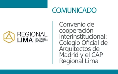 Convenio de cooperación interinstitucional entre el Colegio Oficial de Arquitectos de Madrid y el CAP Regional Lima | NotiCAPLima 117 – 2023