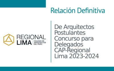 Relación Definitiva de Arquitectos Postulantes | Concurso para Delegados CAP-Regional Lima 2023-2024 | NotiCAPLima 198 – 2023