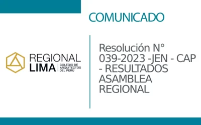Resolución N° 039-2023 -JEN – CAP – RESULTADOS ASAMBLEA REGIONAL | NotiCAPLima 185 – 2023