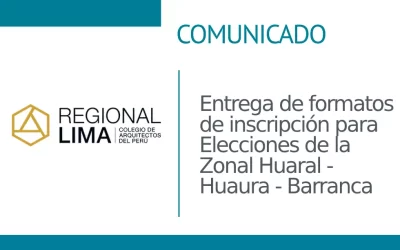Comunicado: Entrega de formatos de inscripción para Elecciones de la Zonal Huaral – Huaura – Barranca  | NotiCAPLima 297 – 2023