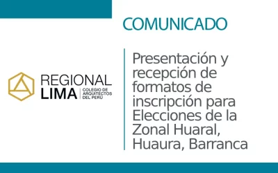 Comunicado: Presentación y recepción de formatos de inscripción para Elecciones de la Zonal Huaral, Huaura, Barranca | NotiCAPLima 313 – 2023