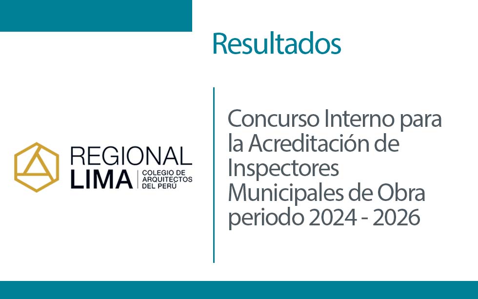 Publicación final de resultados del Concurso Interno para la Acreditación de Inspectores Municipales de Obra periodo 2024-2026 | NotiCAPLima 024-2024