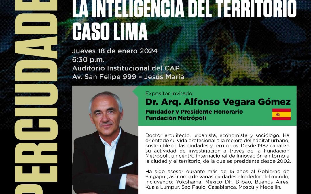 Conferencia Internacional | SUPERCIUDADES. La Inteligencia del Territorio. Caso Lima | 489° Aniversario de la Fundación de Lima  | NotiCAPLima 013 – 2024
