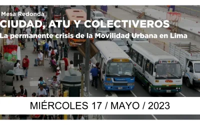 CIUDAD, ATU Y COLECTIVEROS La permanente crisis de la Movilidad Urbana en Lima