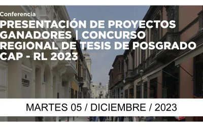 PRESENTACIÓN DE PROYECTOS GANADORES | CONCURSO REGIONAL DE TESIS DE POSGRADO CAP – RL 2023
