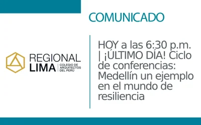 HOY a las 6:30 p.m. | ¡ÚLTIMO DÍA! Ciclo de conferencias: Medellín un ejemplo en el mundo de resiliencia | NotiCAPLima 084 – 2024
