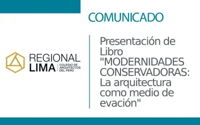 📌Te invitamos a la Presentación de Libro “MODERNIDADES CONSERVADORAS: La arquitectura como medio de evación” | NotiCAPLima 102 – 2024
