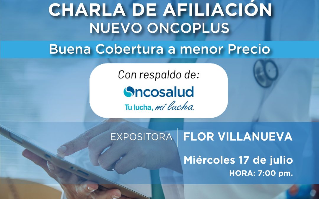 Charla de afiliación NUEVO ONCOPLUS: Buena Cobertura a menor Precio