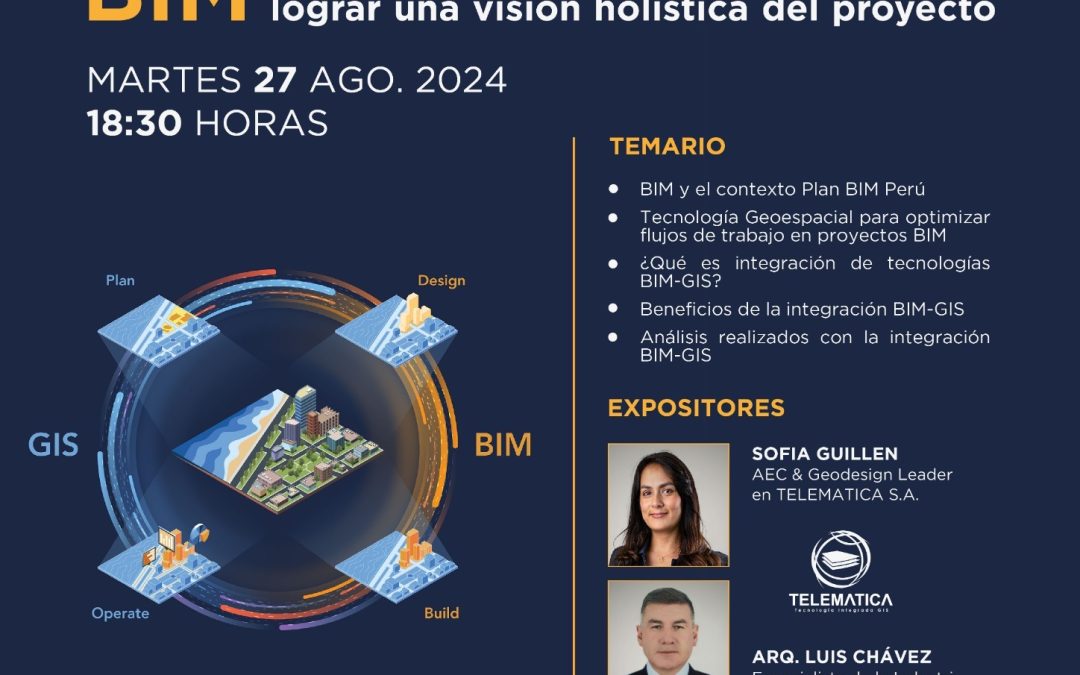 CONFERENCIA BIM INTEGRADO A SU ENTORNO GEOGRÁFICO PARA LOGRAR UNA VISIÓN HOLÍSTICA DEL PROYECTO | 27 DE AGOSTO 2024