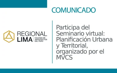 Participa del Seminario virtual: Planificación Urbana y Territorial, organizado por el MVCS | NotiCAPLima 156 – 2024