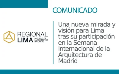 NOTA DE PRENSA | 🇵🇪 Una nueva mirada y visión para Lima tras su participación en la Semana Internacional de la Arquitectura de Madrid  🇪🇸   | NotiCAPLima 224 – 2024