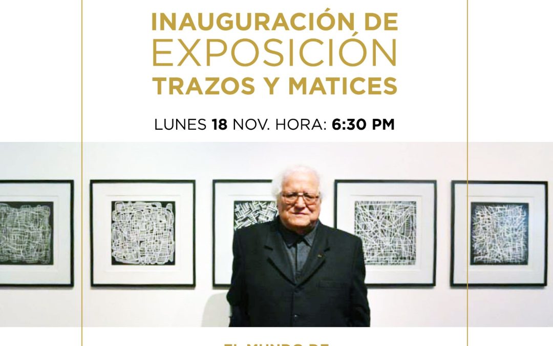 Inauguración de la Exposición Trazos y Matices del Arq. Víctor Pimentel Gurmendi