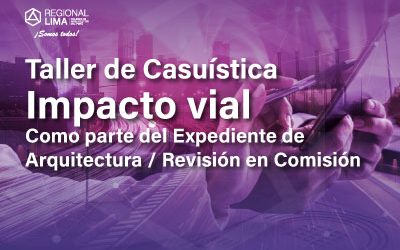 TALLER DE CASUISTICA IMPACTO VIAL COMO PARTE DEL EXPEDIENTE DE ARQUITECTURA / REVISIÓN EN COMISIÓN – 5 MAYO