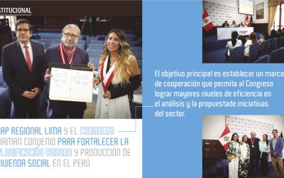 CAP REGIONAL LIMA Y EL CONGRESOCONGRESO FIRMAN CONVENIO PARA FORTALECER LA PLANIFICACIÓN URBANAPLANIFICACIÓN URBANA Y PRODUCCIÓN DE VIVIENDA SOCIAL EN EL PERÚ