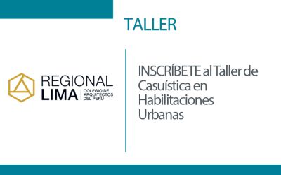 INSCRÍBETE al Taller de Casuística en Habilitaciones Urbanas | NotiCAPLima 051 – 2025