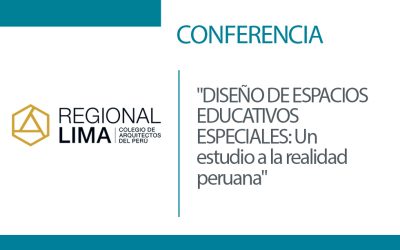 CONFERENCIA GRATUITA “DISEÑO DE ESPACIOS EDUCATIVOS ESPECIALES: Un estudio a la realidad peruana” | NotiCAPLima 064-2025