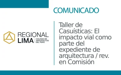 📌INSCRÍBETE al Taller de Casuísticas: El impacto vial como parte del expediente de arquitectura / revisión en Comisión | NotiCAPLima 084 – 2025