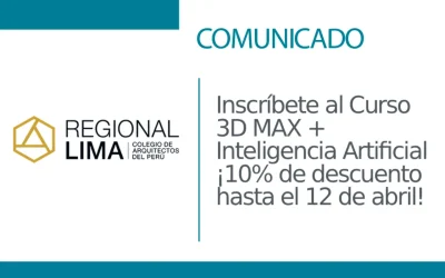 📢 Inscríbete al Curso 3D MAX + Inteligencia Artificial ¡10% de descuento hasta el 12 de abril! | NotiCAPLima 042 – 2026