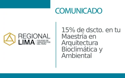 🏛️ Exclusivo para colegiados CAPRL: 15% de dscto. en tu Maestría en Arquitectura Bioclimática y Ambiental | NotiCAPLima 079 – 2026